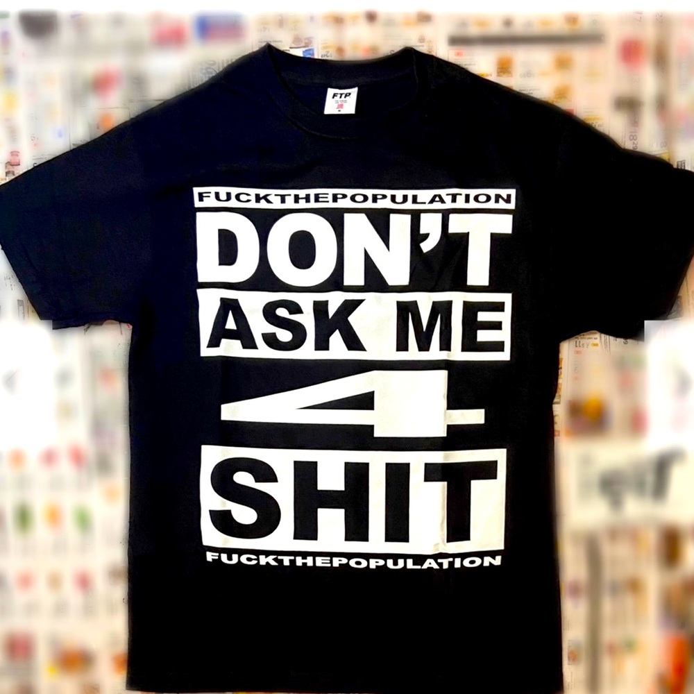 FTP black, don’t ask me for sh*t tee- Large